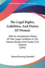 The Legal Rights, Liabilities, And Duties Of Women - Edward Deering Mansfield