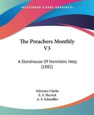 The Preachers Monthly V3 - Sylvester Clarke, E S Herrick, A F Schauffler