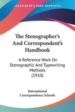 The Stenographer's And Correspondent's Handbook - International Correspondence Schools