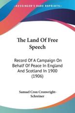 The Land Of Free Speech - Samuel Cron Cronwright-Schreiner (author)