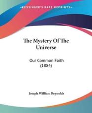 The Mystery Of The Universe - Joseph William Reynolds (author)