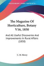 The Magazine Of Horticulture, Botany V16, 1850 - C M Hovey (author)