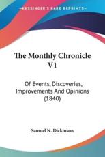 The Monthly Chronicle V1 - Samuel N Dickinson (author)