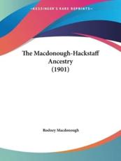 The Macdonough-Hackstaff Ancestry (1901) - Rodney MacDonough (author)