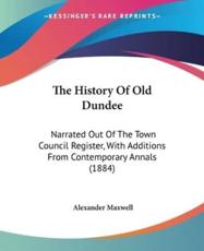 The History Of Old Dundee - Alexander Maxwell