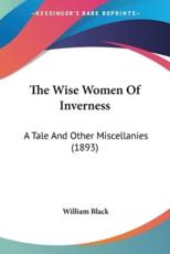 The Wise Women Of Inverness - William Black (author)