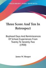 Three Score And Ten In Retrospect - James W Hooper