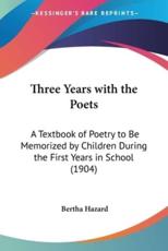 Three Years With the Poets - Bertha Comp Hazard (editor)