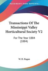 Transactions Of The Mississippi Valley Horticultural Society V2 - W H Ragan (author)