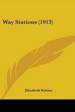 Way Stations (1913) - Elizabeth Robins (author)