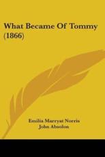 What Became Of Tommy (1866) - Emilia Marryat Norris (author), John Absolon (illustrator)