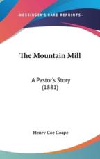 The Mountain Mill - Henry Coe Coape (author)