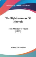 The Righteousness Of Jehovah - Richard F Chambers