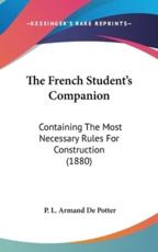 The French Student's Companion - P L Armand De Potter (author)