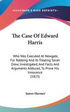 The Case Of Edward Harris - James Harmer (author)