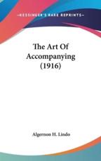 The Art of Accompanying (1916) - Algernon H Lindo (author)
