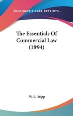 The Essentials Of Commercial Law (1894) - W E Stipp (author)
