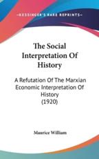 The Social Interpretation Of History - Maurice William (author)