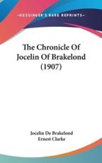 The Chronicle Of Jocelin Of Brakelond (1907) - Jocelin De Brakelond, Ernest Clarke (editor)