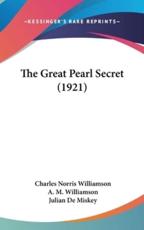 The Great Pearl Secret (1921) - Charles Norris Williamson, A M Williamson, Julian De Miskey (illustrator)