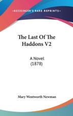 The Last Of The Haddons V2 - Mary Wentworth Newman (author)