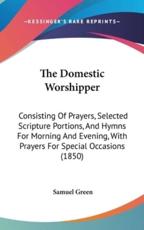 The Domestic Worshipper - Samuel Green (author)
