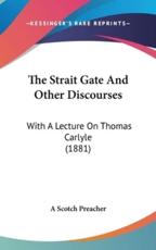 The Strait Gate And Other Discourses - A Scotch Preacher (author)
