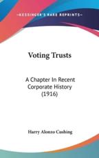 Voting Trusts - Harry Alonzo Cushing (author)