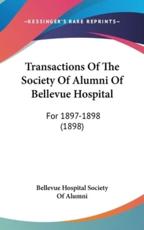 Transactions Of The Society Of Alumni Of Bellevue Hospital - Bellevue Hospital Society of Alumni (author)