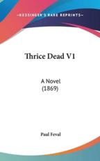 Thrice Dead V1 - Paul Feval (author)