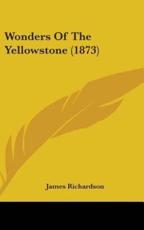 Wonders Of The Yellowstone (1873) - James Richardson (editor)