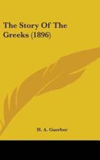 The Story Of The Greeks (1896) - H a Guerber (author)