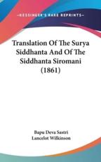 Translation of the Surya Siddhanta and of the Siddhanta Siromani (1861) - Bapu Deva Sastri (translator)
