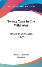 Twenty Years In The Wild West - Matilda Charlotte Houstoun (author)