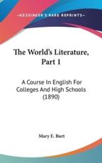 The World's Literature, Part 1 - Mary E Burt (author)