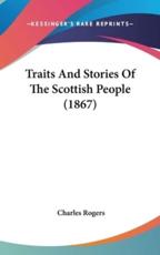 Traits And Stories Of The Scottish People (1867) - Charles Rogers (author)