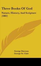 Three Books Of God - George Dawson, George St Clair (editor)
