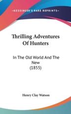 Thrilling Adventures Of Hunters - Henry Clay Watson (author)