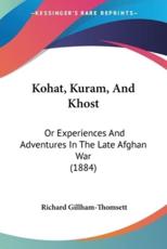 Kohat, Kuram, And Khost - Richard Gillham-Thomsett