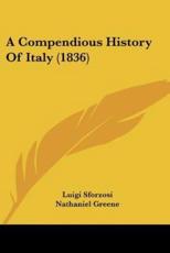 A Compendious History Of Italy (1836) - Luigi Sforzosi (author), Nathaniel Greene (translator)