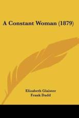 A Constant Woman (1879) - Elizabeth Glaister (author), Frank Dadd (illustrator)