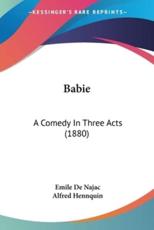 Babie - Emile De Najac (author), Alfred Hennquin (author)
