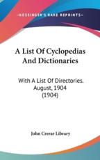 A List Of Cyclopedias And Dictionaries - John Crerar Library (author)
