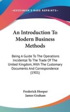 An Introduction To Modern Business Methods - Frederick Hooper (author), James Graham (author)