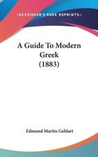 A Guide to Modern Greek (1883) - Edmund Martin Geldart (author)