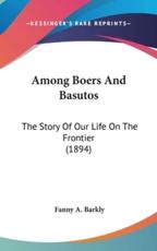Among Boers And Basutos - Fanny A Barkly (author)