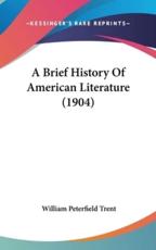 A Brief History of American Literature (1904) - William Peterfield Trent (author)