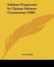 Sabinus-Fragmente In Ulpians Sabinus-Commentar (1906) - Fritz Schulz