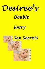 Desiree's Double Entry Sex Secrets - Desiree Davidson (author)