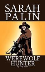Sarah Palin Werewolf Hunter - Andy Raines